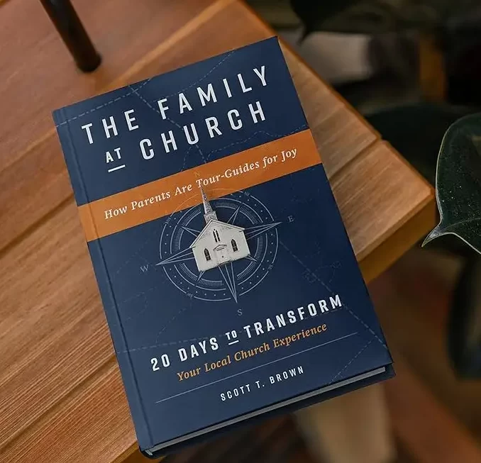 The Family at Church: 20 Days to Transform Your Local Church Experience by Scott Brown